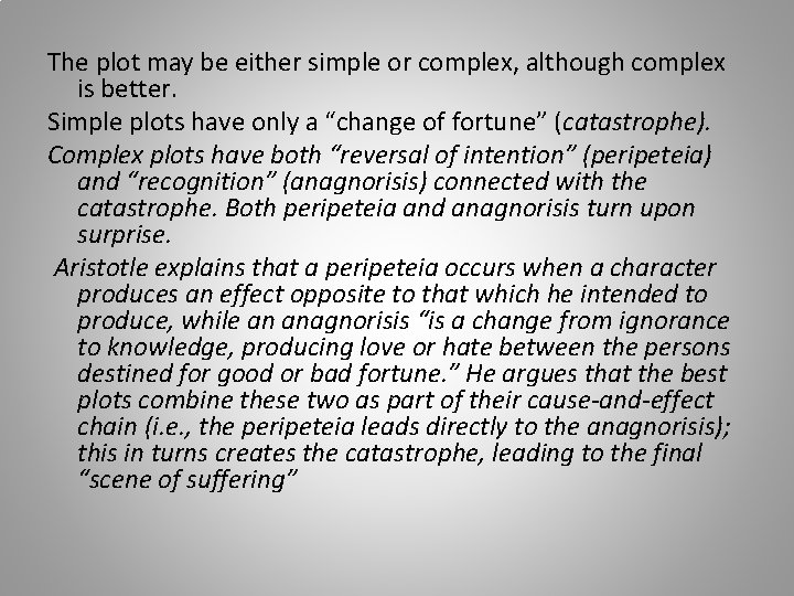 The plot may be either simple or complex, although complex is better. Simple plots