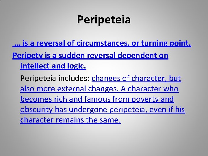 Peripeteia … is a reversal of circumstances, or turning point. Peripety is a sudden