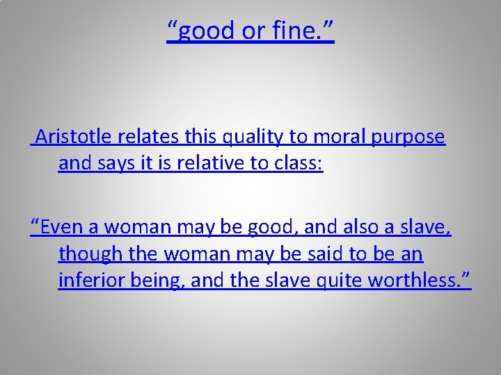 “good or fine. ” Aristotle relates this quality to moral purpose and says it