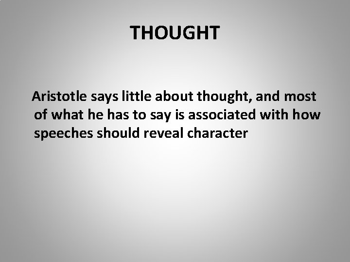 THOUGHT Aristotle says little about thought, and most of what he has to say