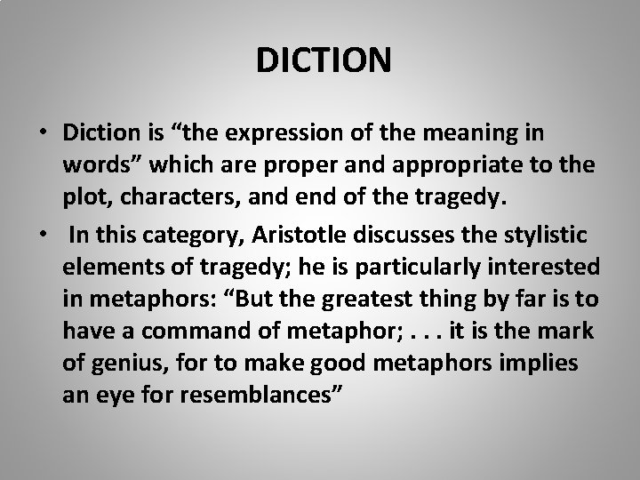 DICTION • Diction is “the expression of the meaning in words” which are proper