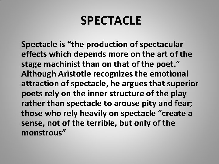 SPECTACLE Spectacle is “the production of spectacular effects which depends more on the art