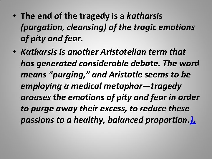  • The end of the tragedy is a katharsis (purgation, cleansing) of the