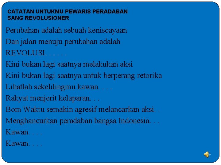 CATATAN UNTUKMU PEWARIS PERADABAN SANG REVOLUSIONER Perubahan adalah sebuah keniscayaan Dan jalan menuju perubahan