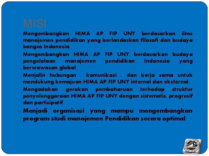 MISI – Mengembangkan HIMA AP FIP UNY berdasarkan ilmu manajemen pendidikan yang berlandaskan filosofi