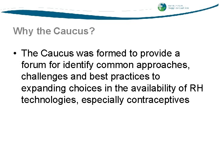 Why the Caucus? • The Caucus was formed to provide a forum for identify