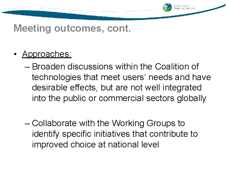 Meeting outcomes, cont. • Approaches: – Broaden discussions within the Coalition of technologies that