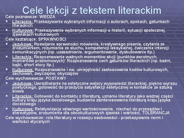 Cele lekcji z tekstem literackim Cele poznawcze: WIEDZA § Literackie: Przekazywanie wybranych informacji o