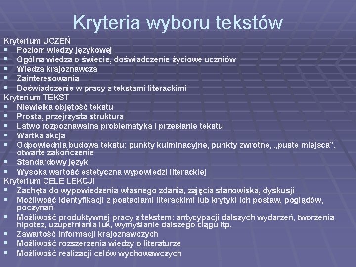 Kryteria wyboru tekstów Kryterium UCZEŃ § Poziom wiedzy językowej § Ogólna wiedza o świecie,