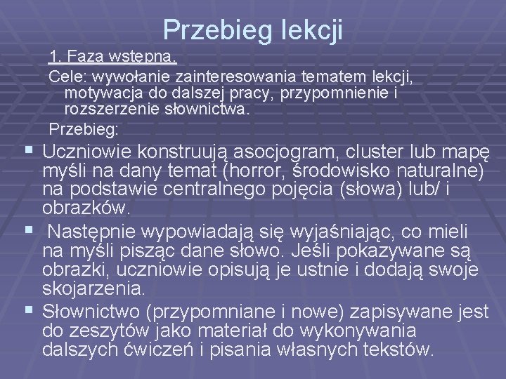 Przebieg lekcji 1. Faza wstępna. Cele: wywołanie zainteresowania tematem lekcji, motywacja do dalszej pracy,