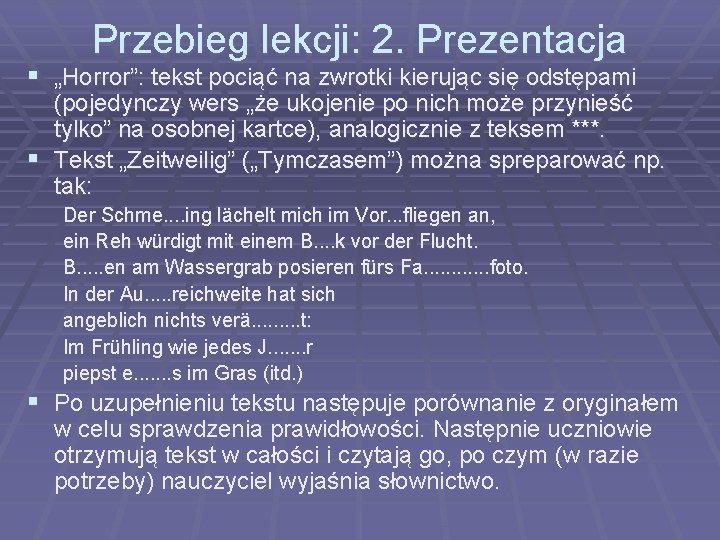 Przebieg lekcji: 2. Prezentacja § „Horror”: tekst pociąć na zwrotki kierując się odstępami (pojedynczy