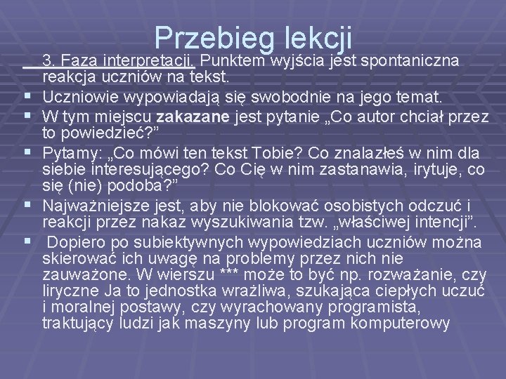 Przebieg lekcji § § § 3. Faza interpretacji. Punktem wyjścia jest spontaniczna reakcja uczniów