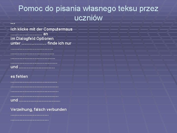 Pomoc do pisania własnego teksu przez uczniów *** Ich klicke mit der Computermaus. .