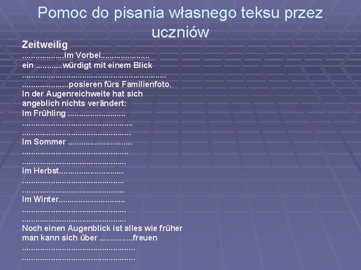 Pomoc do pisania własnego teksu przez uczniów Zeitweilig . . im Vorbei. . .