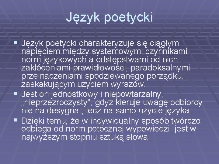 Język poetycki § Język poetycki charakteryzuje się ciągłym napięciem między systemowymi czynnikami norm językowych