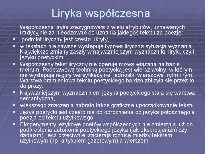 Liryka współczesna § § § § Współczesna liryka zrezygnowała z wielu atrybutów, uznawanych tradycyjnie