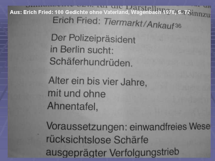 Aus: Erich Fried: 100 Gedichte ohne Vaterland, Wagenbach 1978, S. 77 