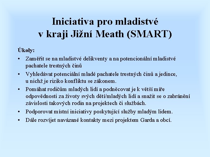 Iniciativa pro mladistvé v kraji Jižní Meath (SMART) Úkoly: • Zaměřit se na mladistvé