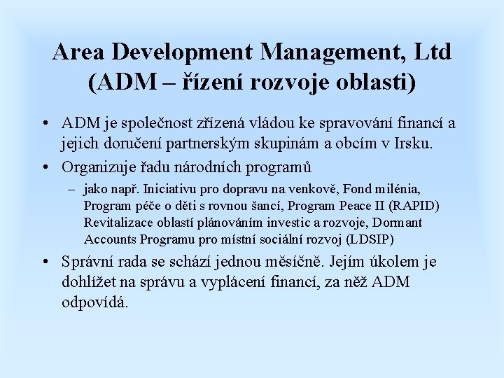 Area Development Management, Ltd (ADM – řízení rozvoje oblasti) • ADM je společnost zřízená