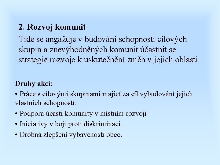 2. Rozvoj komunit Tide se angažuje v budování schopnosti cílových skupin a znevýhodněných komunit