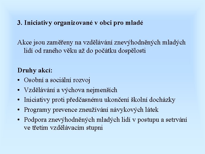 3. Iniciativy organizované v obci pro mladé Akce jsou zaměřeny na vzdělávání znevýhodněných mladých