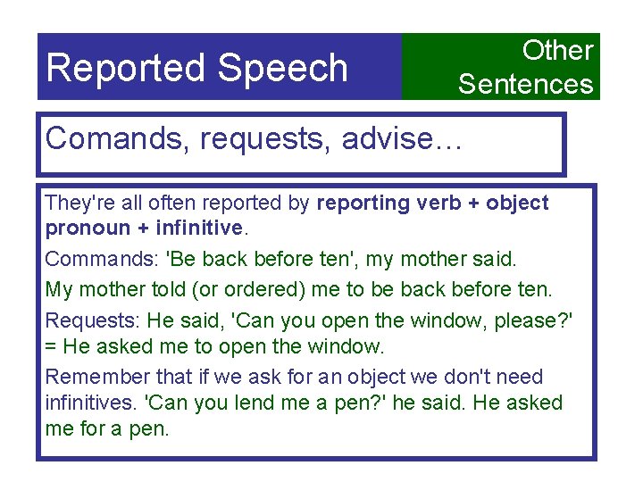 Reported Speech Other Sentences Comands, requests, advise… They're all often reported by reporting verb