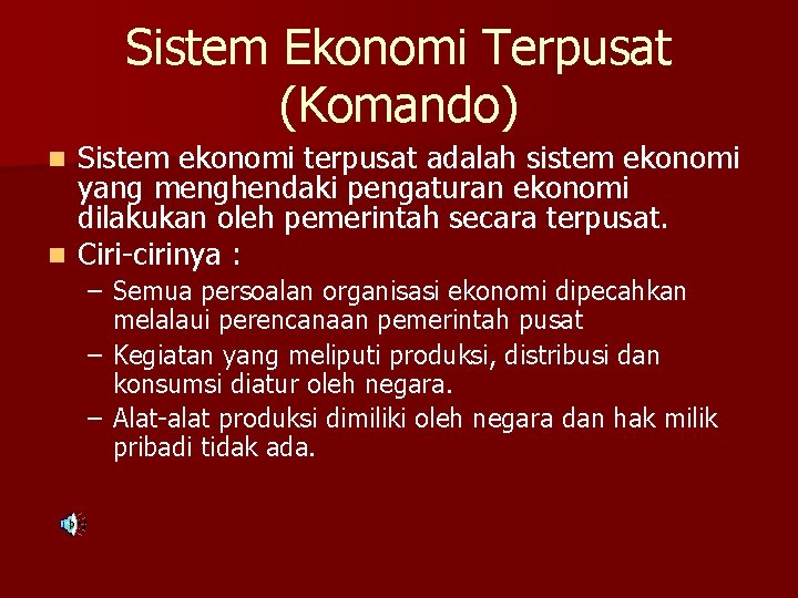 Sistem Ekonomi Terpusat (Komando) Sistem ekonomi terpusat adalah sistem ekonomi yang menghendaki pengaturan ekonomi