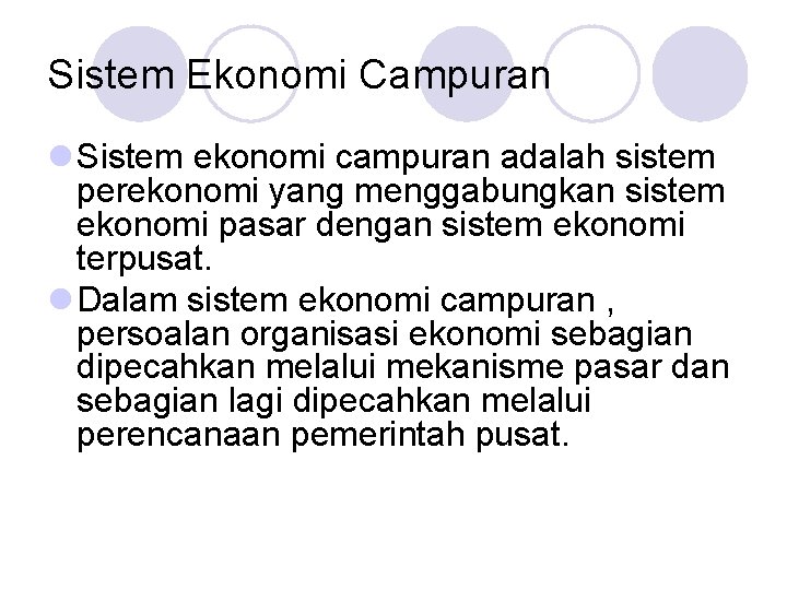 Sistem Ekonomi Campuran l Sistem ekonomi campuran adalah sistem perekonomi yang menggabungkan sistem ekonomi