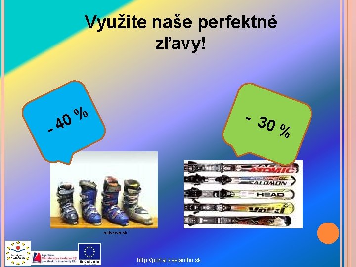 Využite naše perfektné zľavy! - % 0 4 - 3 0% skiservis. sk http: