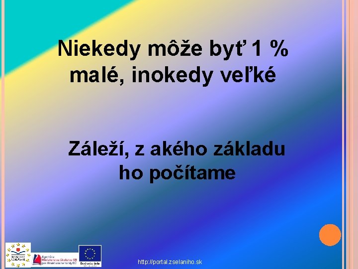 Niekedy môže byť 1 % malé, inokedy veľké Záleží, z akého základu ho počítame