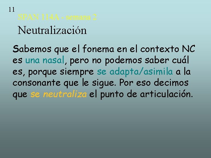 11 SPAN 114 A - semana 2 Neutralización Sabemos que el fonema en el