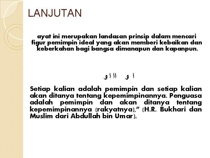 LANJUTAN ayat ini merupakan landasan prinsip dalam mencari figur pemimpin ideal yang akan memberi