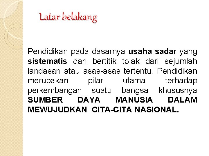 Latar belakang Pendidikan pada dasarnya usaha sadar yang sistematis dan bertitik tolak dari sejumlah