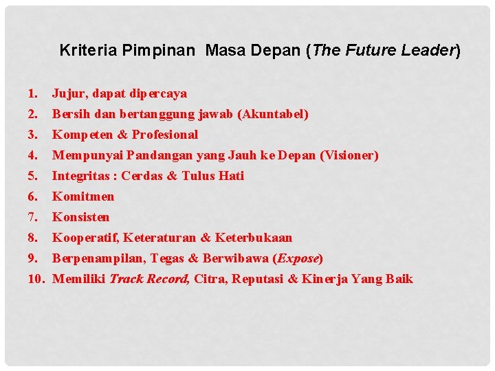 Kriteria Pimpinan Masa Depan (The Future Leader) 1. 2. 3. 4. 5. 6. 7.