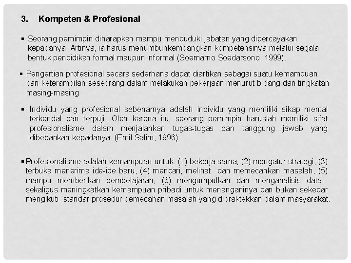 3. Kompeten & Profesional § Seorang pemimpin diharapkan mampu menduduki jabatan yang dipercayakan kepadanya.