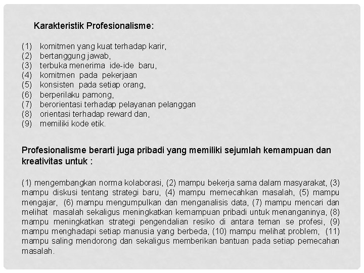 Karakteristik Profesionalisme: (1) (2) (3) (4) (5) (6) (7) (8) (9) komitmen yang kuat