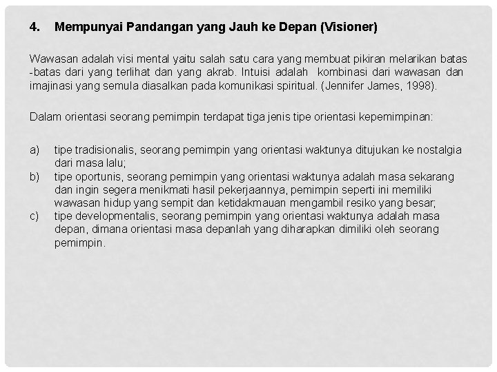 4. Mempunyai Pandangan yang Jauh ke Depan (Visioner) Wawasan adalah visi mental yaitu salah