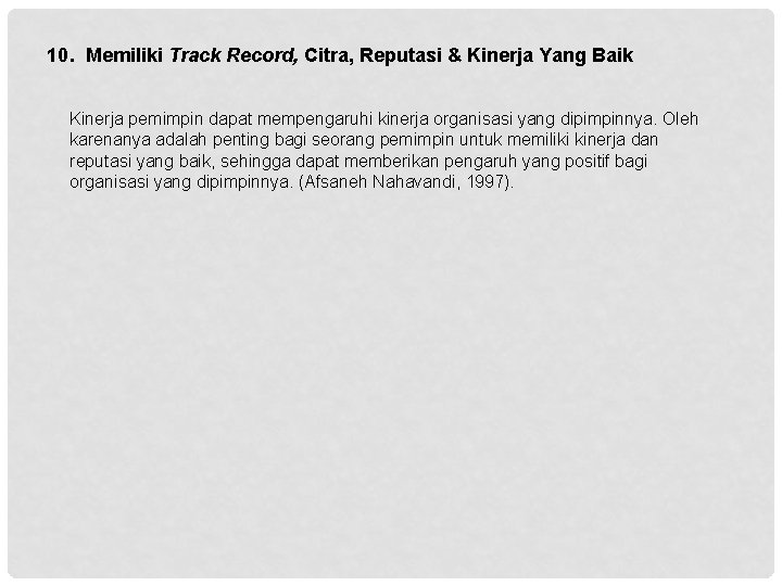10. Memiliki Track Record, Citra, Reputasi & Kinerja Yang Baik Kinerja pemimpin dapat mempengaruhi