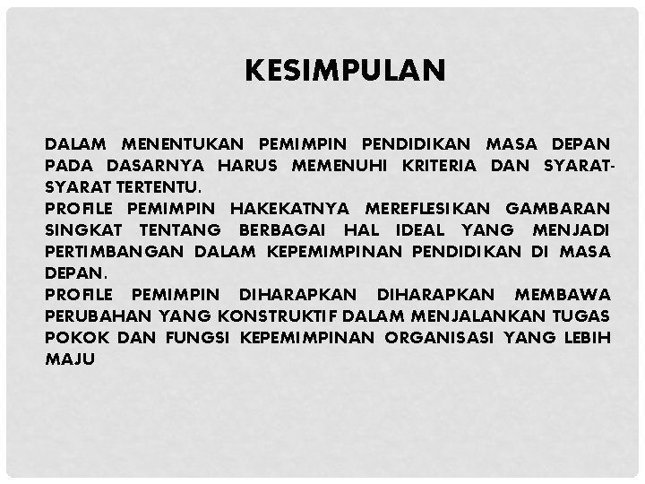 KESIMPULAN DALAM MENENTUKAN PEMIMPIN PENDIDIKAN MASA DEPAN PADA DASARNYA HARUS MEMENUHI KRITERIA DAN SYARAT