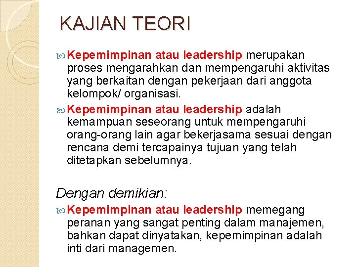 KAJIAN TEORI Kepemimpinan atau leadership merupakan proses mengarahkan dan mempengaruhi aktivitas yang berkaitan dengan