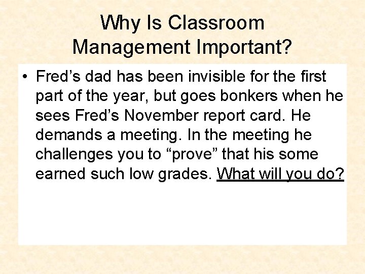 Why Is Classroom Management Important? • Fred’s dad has been invisible for the first