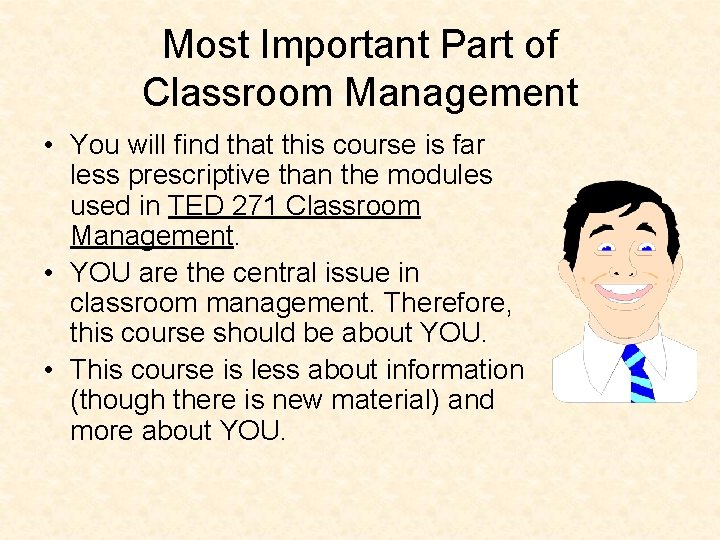 Most Important Part of Classroom Management • You will find that this course is