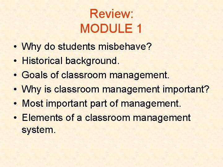 Review: MODULE 1 • • • Why do students misbehave? Historical background. Goals of