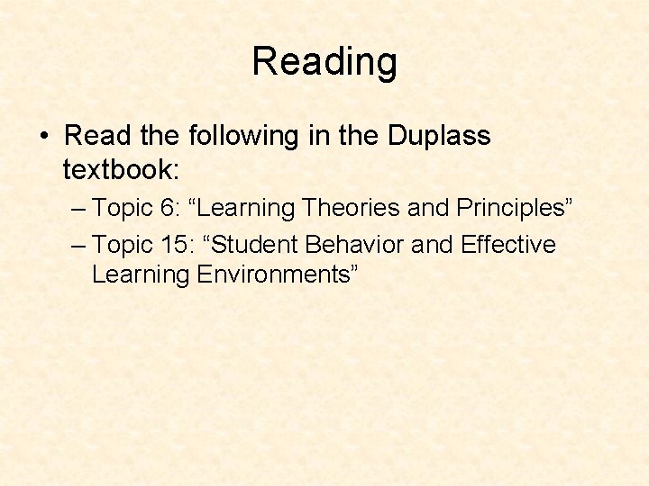 Reading • Read the following in the Duplass textbook: – Topic 6: “Learning Theories