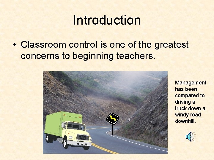 Introduction • Classroom control is one of the greatest concerns to beginning teachers. Management