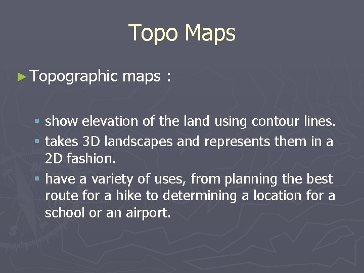 Topo Maps ► Topographic maps : § show elevation of the land using contour