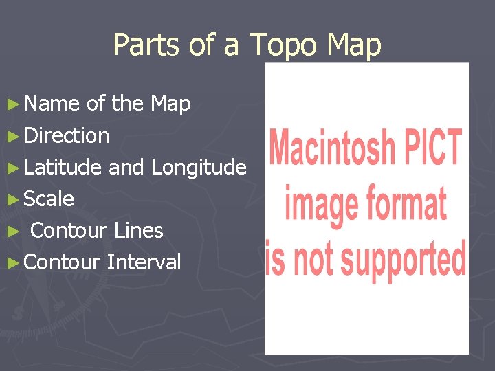 Parts of a Topo Map ► Name of the Map ► Direction ► Latitude