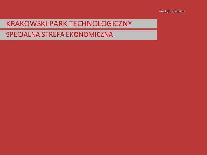 www. kpt. krakow. pl KRAKOWSKI PARK TECHNOLOGICZNY SPECJALNA STREFA EKONOMICZNA 