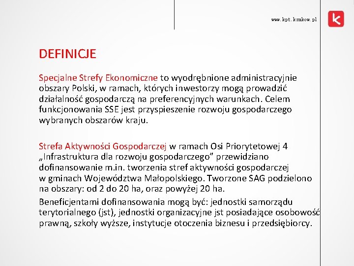 www. kpt. krakow. pl DEFINICJE Specjalne Strefy Ekonomiczne to wyodrębnione administracyjnie obszary Polski, w