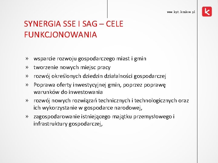 www. kpt. krakow. pl SYNERGIA SSE I SAG – CELE FUNKCJONOWANIA wsparcie rozwoju gospodarczego